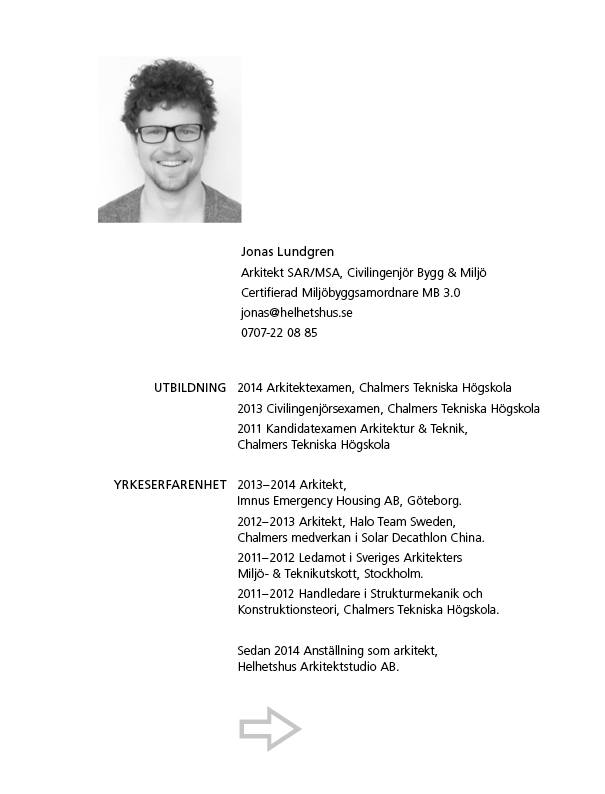 Jonas Lundgren, arkitekt SAR/MSA, civilingenjör bygg och miljö, anställd på Helhetshus Arkitektstudio AB, Järntorgsgatan 12-14 i Göteborg.